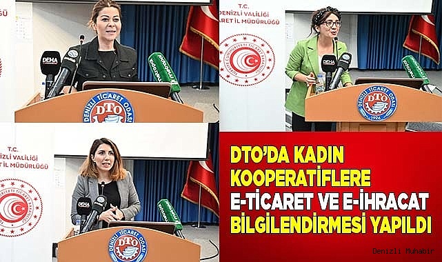 DTO’DA KADIN KOOPERATİFLERE E-TİCARET VE E-İHRACAT BİLGİLENDİRMESİ