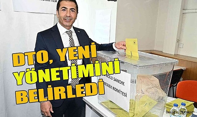 DTO’NUN YENİ YÖNETİMİ BELİRLENDİ