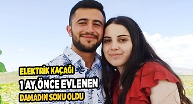 Elektrik kaçağı 1 ay önce evlenen damadın sonu oldu
