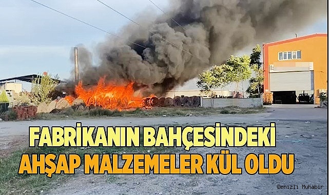 Fabrikanın bahçesinde depolanan ahşap malzemeler kül oldu