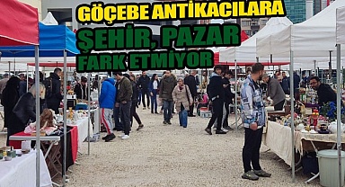 ‘Göçebe antikacılara’ şehir, pazar fark etmiyor