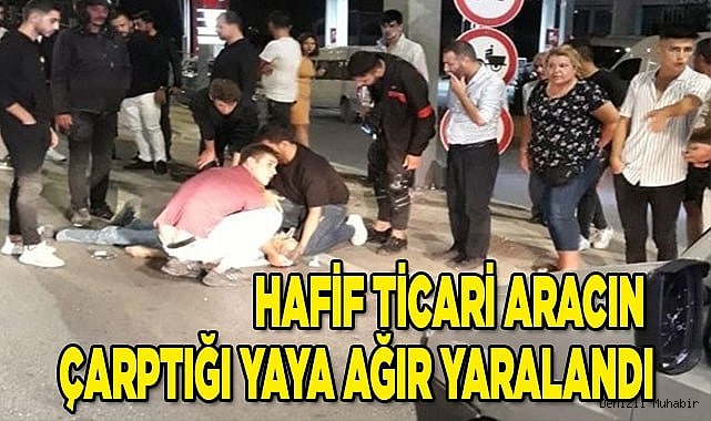 Hafif ticari aracın çarptığı yaya ağır yaralandı