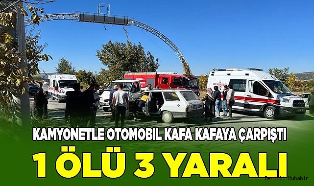 Kamyonetle otomobil kafa kafaya çarpıştı; 1 ölü 3 yaralı