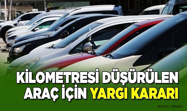 Kilometresi düşürülen araç için yargı kararı