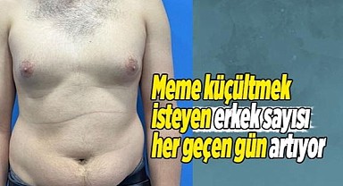 Meme küçültmek isteyen erkek sayısı her geçen gün artıyor