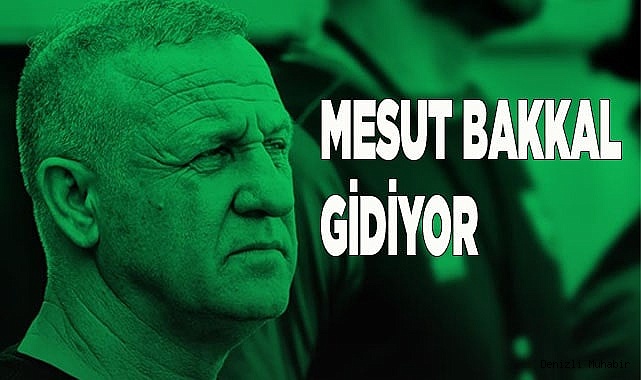 MESUT BAKKAL GİDİYOR