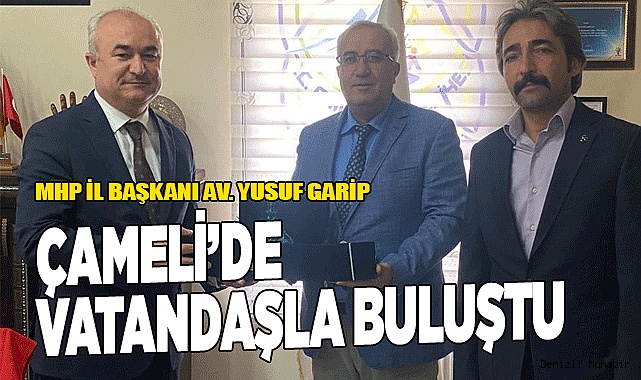 MHP İL BAŞKANI YUSUF GARİP ÇAMELİ’YE ÇIKARMA YAPTI