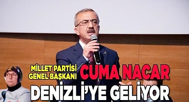 Millet Partisi Genel Başkanı Cuma Nacar Denizli’ye geliyor