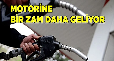 Motorine bir zam daha geliyor