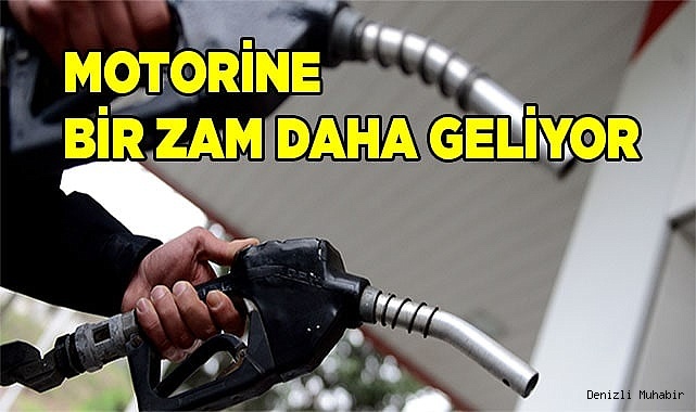 Motorine bir zam daha geliyor
