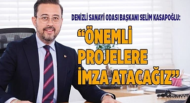 ‘’ÖNEMLİ PROJELERE İMZA ATACAĞIZ’’