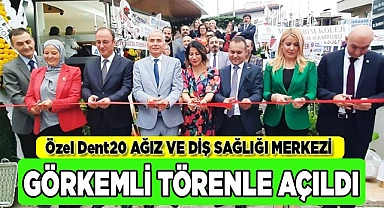 Özel Dent20 Ağız ve Diş Sağlığı Merkezi Görkemli Törenle Açıldı!