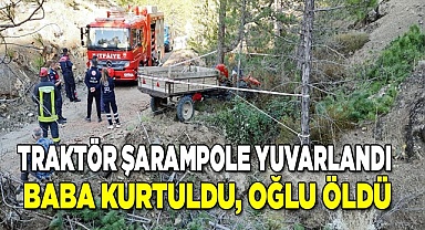 Şarampole yuvarlanan traktör babayla oğlunu birbirinden ayırdı