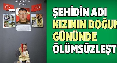 Şehidin adı kızının doğum gününde ölümsüzleştirildi