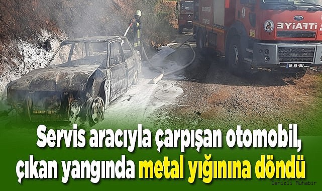 Servis aracıyla çarpışan otomobil, çıkan yangında metal yığınına döndü