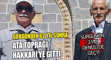 Sürgünden 62 yıl sonra ata toprağı Hakkari’ye gitti