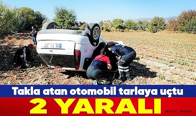 Takla atan otomobil tarlaya uçtu: 2 yaralı