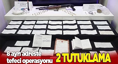 Tefecilere yönelik 8 ayrı adreste operasyon; 2 tutuklama