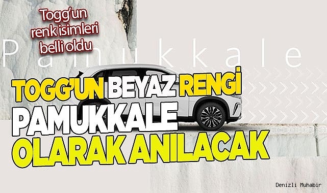 TOGG’un beyaz rengine Pamukkale ismi verildi