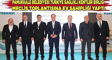 TÜRKİYE SAĞLIKLI KENTLER BİRLİĞİ  MECLİS TOPLANTISINA EV SAHİPLİĞİ YAPTI