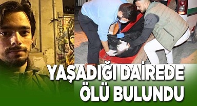 Yaşadığı dairede babası tarafından ölü bulundu