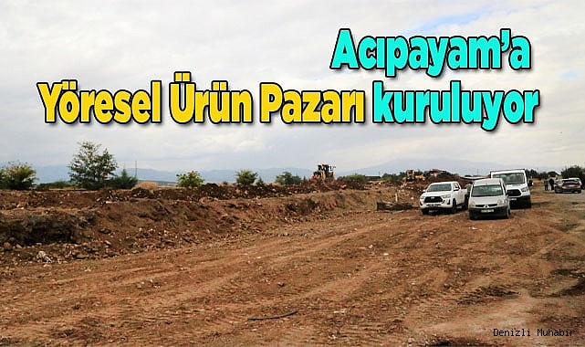 Acıpayam’a Yöresel Ürün Pazarı kuruluyor