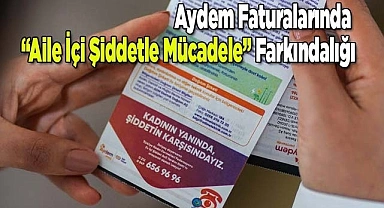 Aydem Faturalarında “Aile İçi Şiddetle Mücadele” Farkındalığı