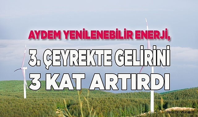 Aydem Yenilenebilir Enerji, 3. Çeyrekte Gelirini 3 Kat Artırdı