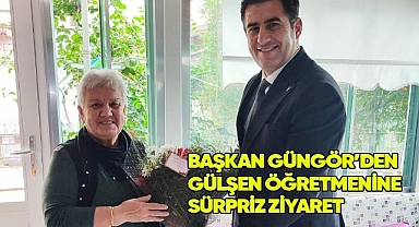 Başkan Güngör’den Gülşen Öğretmenine Ziyaret