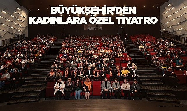 Büyükşehir'den kadınlara özel tiyatro
