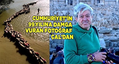 CUMHURİYET’İN 99.YILINA DAMGA VURAN FOTOĞRAF ÇAL’DAN