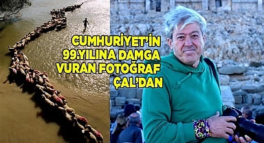 CUMHURİYET’İN 99.YILINA DAMGA VURAN FOTOĞRAF ÇAL’DAN