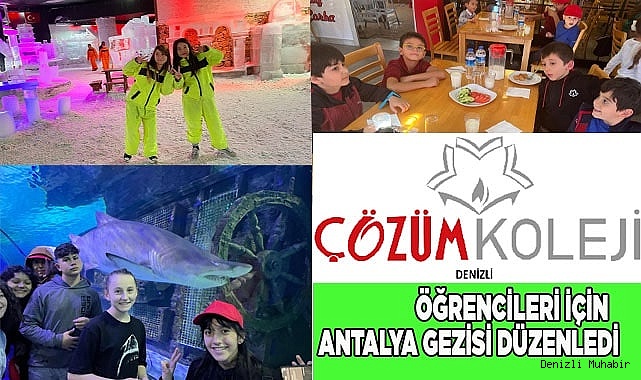 DENİZLİ ÇÖZÜM KOLEJİ ÖĞRENCİLERİ İÇİN  ANTALYA GEZİSİ DÜZENLEDİ