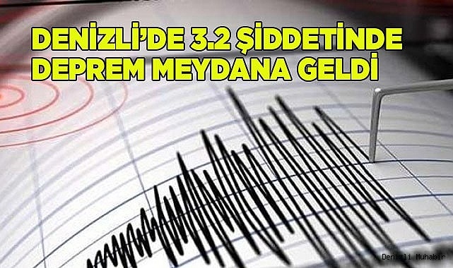 Denizli’de 3.2 şiddetinde deprem meydana geldi