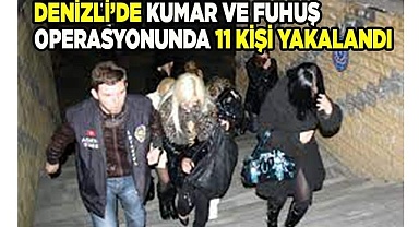 Denizli’de kumar ve fuhuş operasyonunda 11 kişi yakalandı