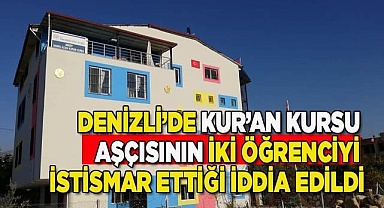 Denizli’de Kur’an kursu aşçısının iki öğrenciyi istismar ettiği iddia edildi