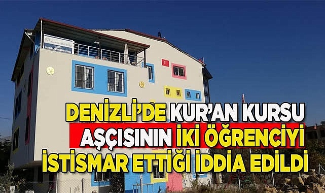 Denizli’de Kur’an kursu aşçısının iki öğrenciyi istismar ettiği iddia edildi