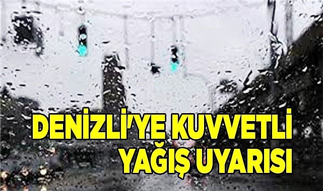 Denizli'ye kuvvetli yağış uyarısı