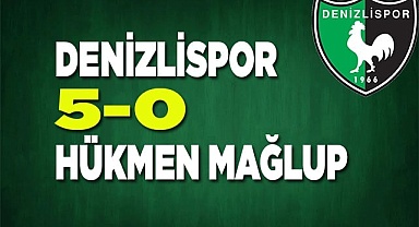 Denizlispor 5-0 hükmen mağlup