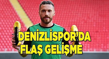 Denizlispor’da flaş gelişme