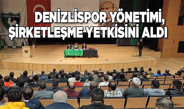 Denizlispor yönetimi, şirketleşme yetkisini aldı