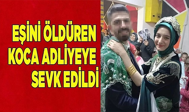 Eşini öldüren koca adliyeye sevk edildi