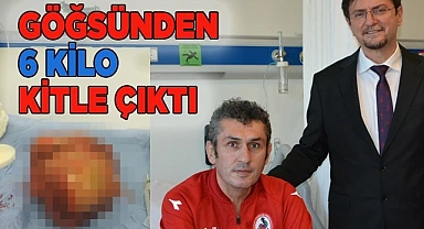 Göğsünden 6 kilo kitle çıktı