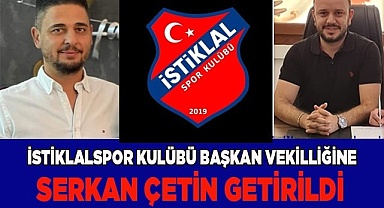 İstiklalspor başkan vekilliğine Serkan Çetin getirildi.