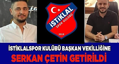 İstiklalspor başkan vekilliğine Serkan Çetin getirildi.