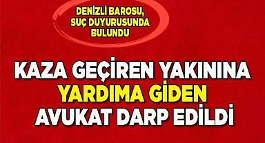 Kaza geçiren yakınına yardım için giden avukat darp edildi