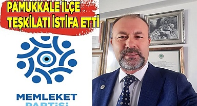 Memleket Partisi Pamukkale İlçe Örgütü istifa etti