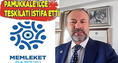 Memleket Partisi Pamukkale İlçe Örgütü istifa etti