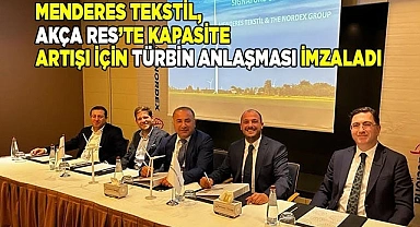 Menderes Tekstil, Akça RES’te kapasite artışı için türbin anlaşması imzaladı