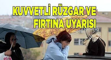 Meteorolojiden kuvvetli rüzgar ve fırtına uyarısı